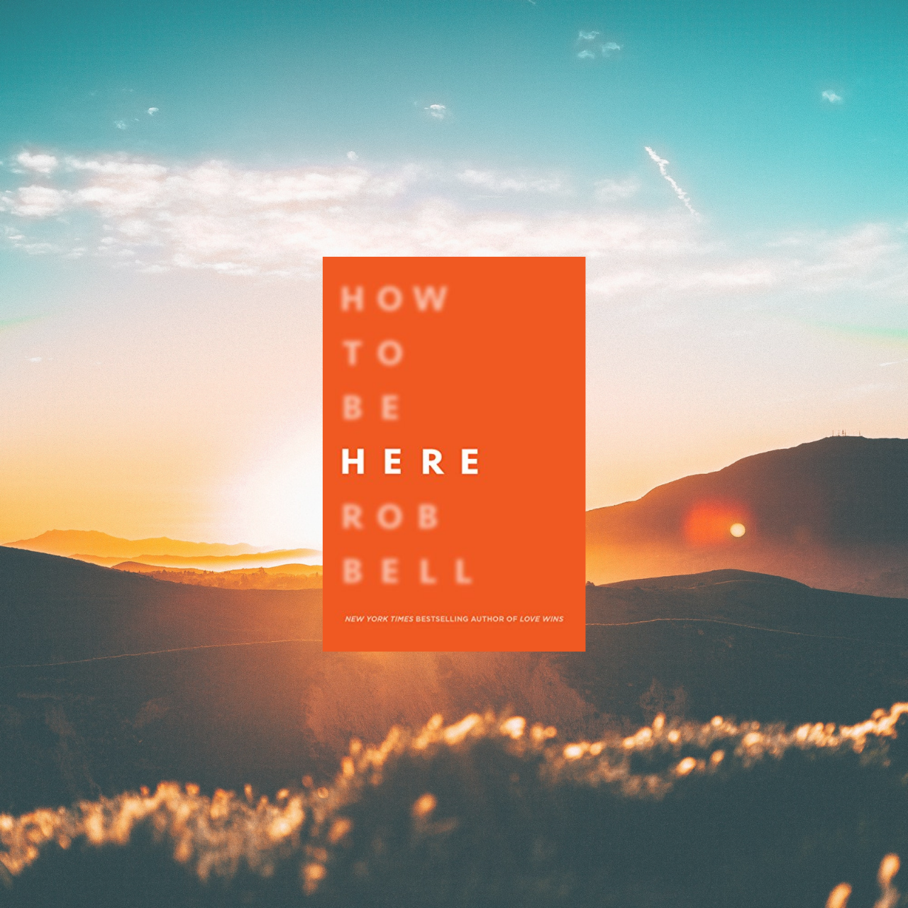 How to be Here by Rob Bell Quotes & Review