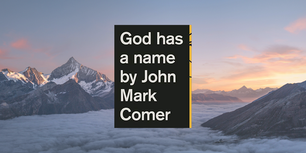 God Has a Name by John Mark Comer: Summary & Notes